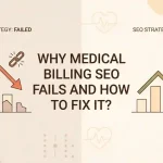 Why Medical Billing SEO Fails and How to Fix It?